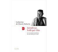 Jurodivye. Folli per Dio. La vocazione profetica di una folle per Cristo (Madri e Padri della Chiesa)