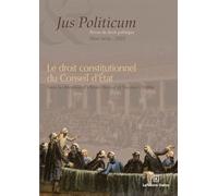 Jus Politicum - Hors série - Le droit constitutionnel du Conseil d'État
