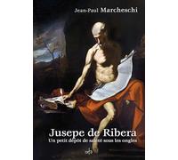 Jusepe de Ribera: Un petit dépôt de saleté sous les ongles (Notes d'un peintre)