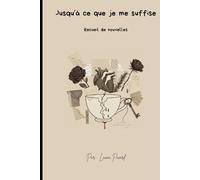 Jusqu'à ce que je me suffise: Recueil de nouvelles