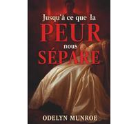Jusqu'à ce que la peur nous sépare: Méfiez-vous de l'homme parfait...