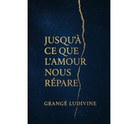 Jusqu'à ce que l'amour nous répare