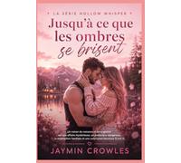 Jusqu'à ce que les ombres se brisent: Un roman de romance et de suspense sur une affaire mystérieuse, un protecteur dangereux, la rédemption familiale ... heureuse (Livre 3) (La série Hollow Whisper)