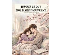JUSQU'À CE QUE NOS MAINS S'OUVRENT: L’histoire de Julie et de Eliott - Volume 1