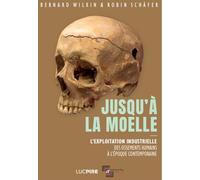 Jusqu'à la moelle: L'exploitation industrielle des ossements humains à l'époque contemporaine