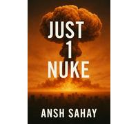 Just 1 Nuke: The world didn’t end with a thousand bombs-just one.