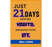 Just 21 Days Rewire Habits, Redesign Your Life