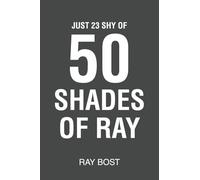 Just 23 Shy of 50 Shades of Ray