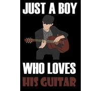 Just A Boy Who Loves His Guitar: A Cool Guitar-themed notebook, perfect for Boy and teens to write diaries and notes , (6*9) Inches 120 Pages