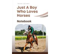 Just A Boy Who Loves Horses Notebook: Blank Journal for Notes, Ideas, Sketches, Mind Maps and Creative Thinking | 100 Blank Pages | 6 x 9 Equestrian Notebook for Horse Lovers