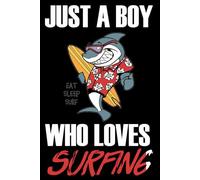 JUST A BOY WHO LOVES SURFING: A Cool Surfing-themed notebook, perfect for Boy and teens to write diaries and notes , (6*9) Inches 120 Pages
