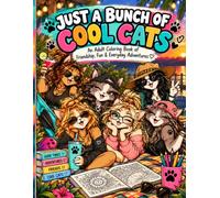 Just a Bunch of Cool Cats: An Adult Coloring Book of Friendship, Fun & Everyday Adventures