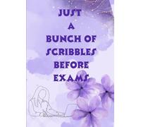 Just a Bunch of Scribbles Before Exams: Scribbled and Last-Minute Hopes | The Official Notebook of Procrastinators | A Safe Place for Academic Chaos