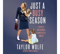 Just a Busy Season: Essays on Motherhood, an Unexpected Comedy