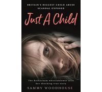 Just A Child: Britain's Biggest Child Abuse Scandal Exposed