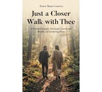 Just a Closer Walk with Thee: A Pastoral Journey Through Uncertainty, Doubt, and Enduring Hope