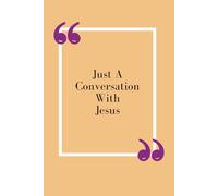 Just A Conversation With Jesus: Daily Journal