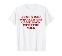 Just A Dad Who Always Came Back With The Milk Fathers Day Camiseta