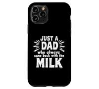Just A Dad Who Always Came Back With The Milk Fathers Day Carcasa para iPhone 11 Pro