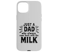 Just A Dad Who Always Came Back With The Milk Fathers Day Carcasa para iPhone 15 Plus