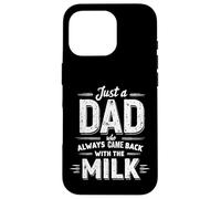 Just A Dad Who Always Came Back With The Milk Fathers Day Carcasa para iPhone 16 Pro