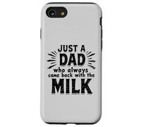 Just A Dad Who Always Came Back With The Milk Fathers Day Carcasa para iPhone SE (2020) / 7 / 8