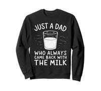Just A Dad Who Always Came Back with The Milk Sudadera