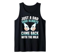 Just a Dad Who Came Back With the Milk Funny Gift Camiseta sin Mangas