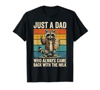 Just A Dad Who Came Back with The Milk Funny Raccoon Camiseta