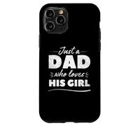 Just A Dad Who Loves His Girls Father's Day Dad and Daughter Carcasa para iPhone 11 Pro