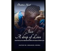 JUST A DROP OF LOVE: From the Cry of an Abandoned Child to the Ocean of God's Love