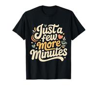 Just A Few More Minutes - Camiseta