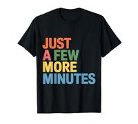 Just A Few More Minutes - Camiseta