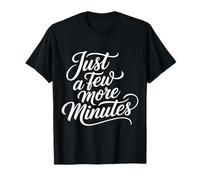 Just A Few More Minutes - Camiseta