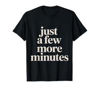 Just A Few More Minutes - Camiseta
