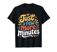 Just A Few More Minutes - Camiseta