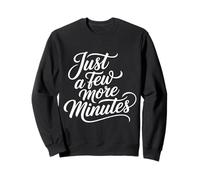 Just A Few More Minutes - Sudadera