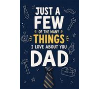 Just a Few of the MANY Things I Love About You, Dad: A Fill-in Keepsake to Capture the Memories, Lessons, Laughter, and Love that Last