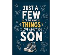 Just a Few of the MANY Things I Love About You, Son: A Fill-In Keepsake to Capture His Memories, Lessons, Laughter, and Love That Last