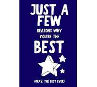Just A Few Reasons Why You're The Best (Okay, The Best Ever) (Just A Few Things)