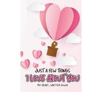 Just a Few Things I Love About You, Baby: A Colorful Fill-In Love Book to Celebrate Us, Our Moments, and Everything You Mean to Me | Perfect Gift for ... Her (What I Love About You With All My Heart)