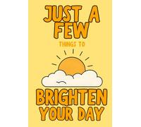 Just A Few Things To Brighten Your Day
