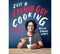 Just A French Guy Cooking: Easy recipes and kitchen hacks for rookies
