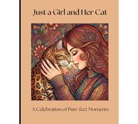 Just a Girl and Her Cat: A Celebration of Purr-fect Moments