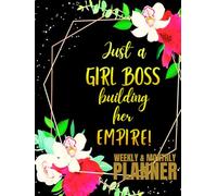 Just A Girl Boss building Her Empire: Undated 1-Year Monthly and Weekly Planner For Women | 12-Monthly Calendar Schedule and 52-Weekly Planner with ... Floral Design | Large Print 8.5 x 11 inches