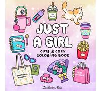 JUST A GIRL: CUTE AND COZY COLORING BOOK (Bold & Easy Girl Love Coloring Books)