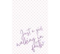 Just A Girl Walking In Faith: Journal for Women