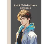 Just a Girl Who Loves Anime Boys - Aesthetic Sketchbook for Drawing: 100 Blank Pages | Perfect for Drawing, Doodles, Character Design & Creative Art | Large 8.5x11 Notebook
