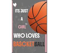 Just a Girl Who Loves Basketball: Blank lined Journal Notebook/ Bascketball Notebook/ Bascketball lovers gift for girls, women/ (6 x 9) inches in size/ 120 Pages.