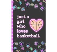 Just a Girl Who Loves Basketball Blank Notebook Journal: Basketball Book for Girls 8-12